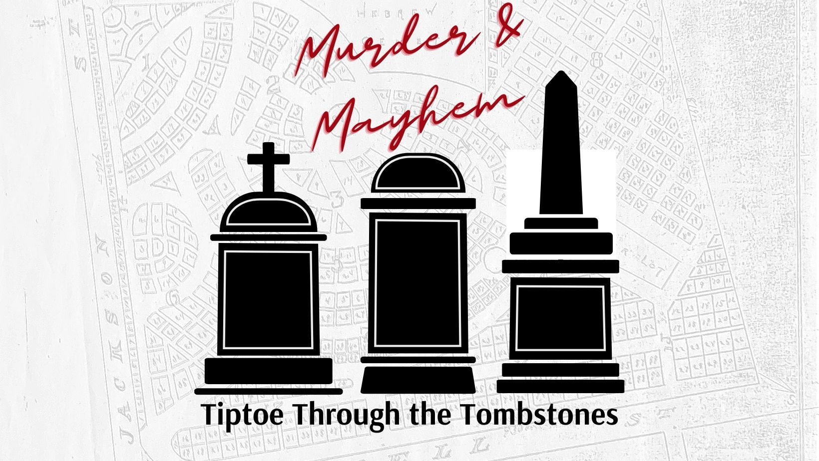 Tiptoe Through the Tombstone Tours: Murder & Mayhem Event Photo